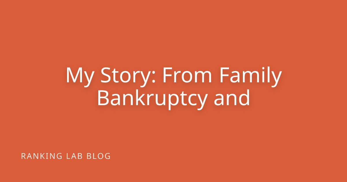 My Story: From Family Bankruptcy and Depression to Remote Work and Traffic-First Thinking